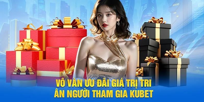 Đa dạng khuyến mãi hấp dẫn được cập nhật liên tục tại Kubet